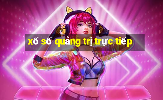 xổ số quảng trị trực tiếp