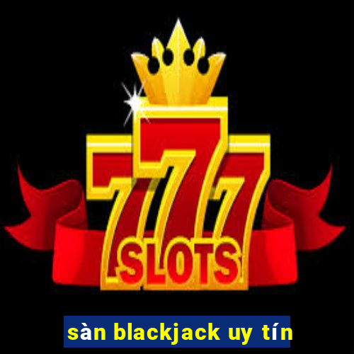 sàn blackjack uy tín