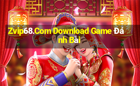 Zvip68.Com Download Game Đánh Bài