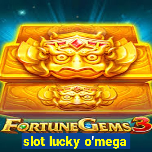 slot lucky o'mega