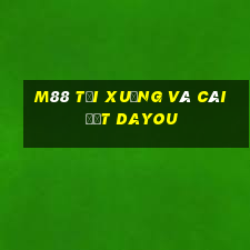 M88 Tải xuống và cài đặt Dayou