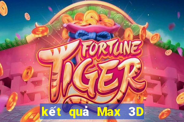 kết quả Max 3D ngày 10