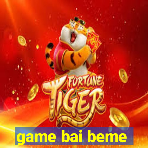 game bai beme