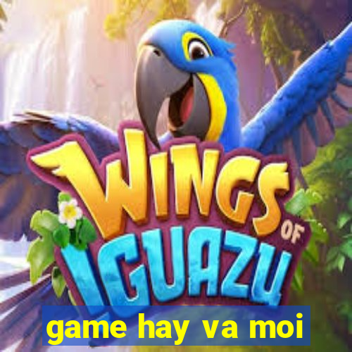 game hay va moi