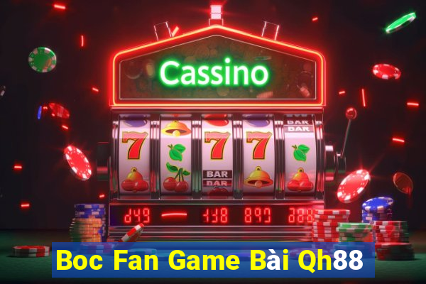 Boc Fan Game Bài Qh88