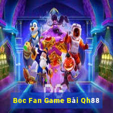 Boc Fan Game Bài Qh88