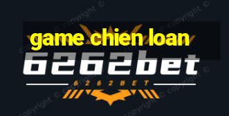 game chien loan