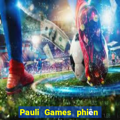 Pauli Games phiên bản mới nhất