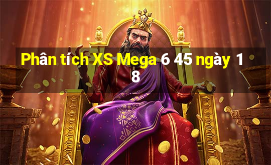 Phân tích XS Mega 6 45 ngày 18