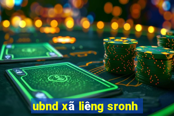 ubnd xã liêng sronh