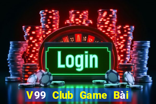 V99 Club Game Bài Tài Xỉu