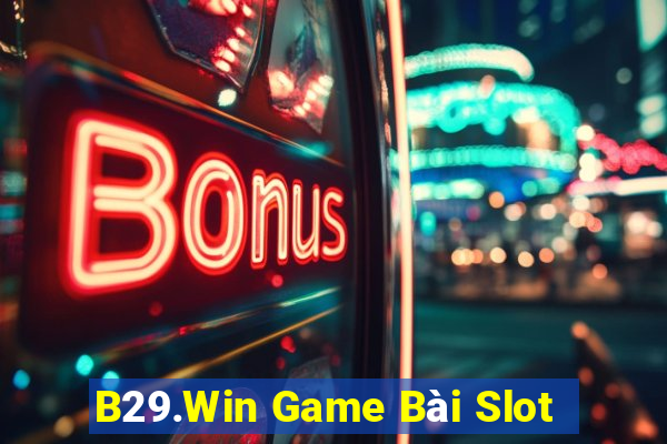 B29.Win Game Bài Slot