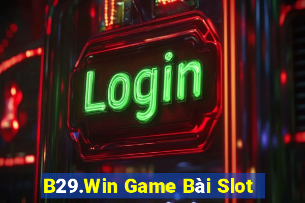 B29.Win Game Bài Slot