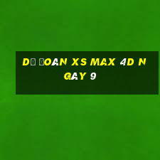 Dự đoán XS Max 4D ngày 9