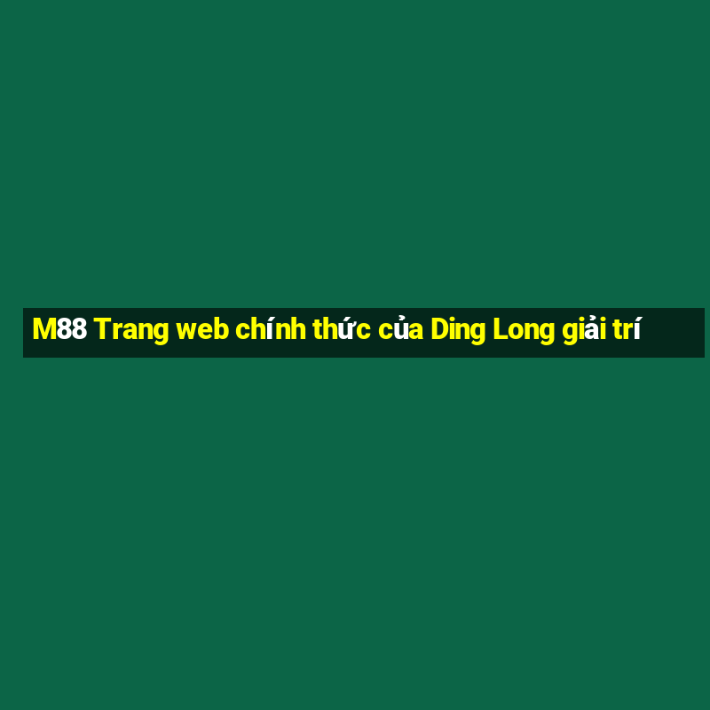 M88 Trang web chính thức của Ding Long giải trí