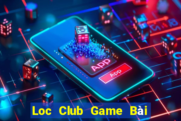 Loc Club Game Bài Lừa Đảo