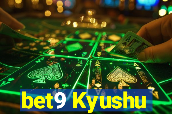 bet9 Kyushu