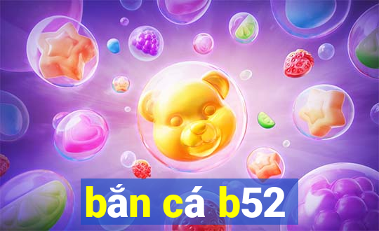 bắn cá b52