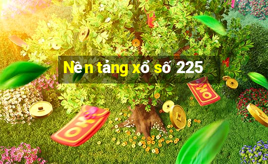 Nền tảng xổ số 225