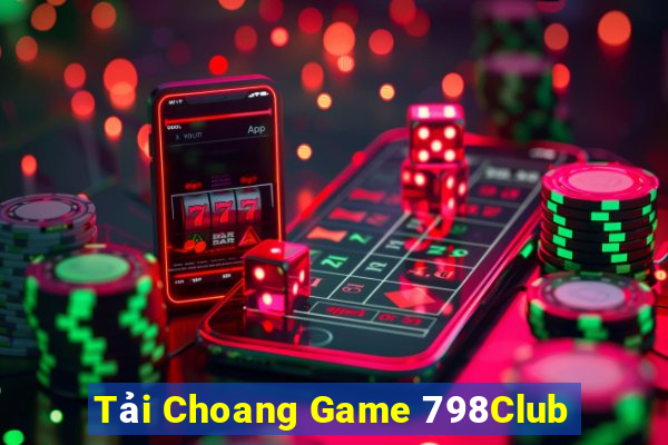 Tải Choang Game 798Club