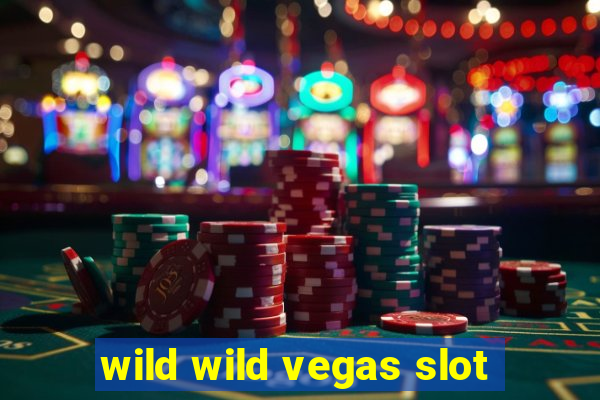 wild wild vegas slot