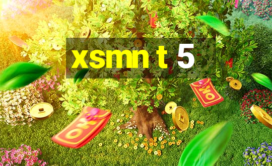 xsmn t 5