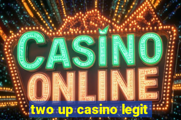 two up casino legit