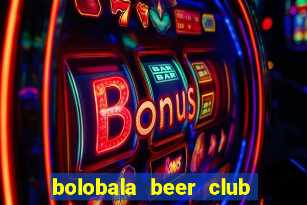 bolobala beer club quang ngai