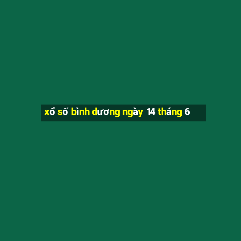 xổ số bình dương ngày 14 tháng 6