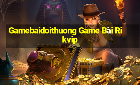 Gamebaidoithuong Game Bài Rikvip