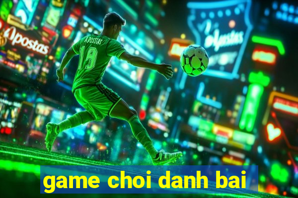 game choi danh bai