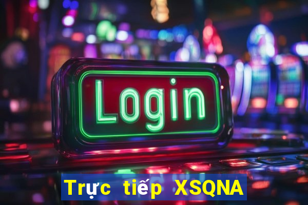 Trực tiếp XSQNA ngày thứ năm