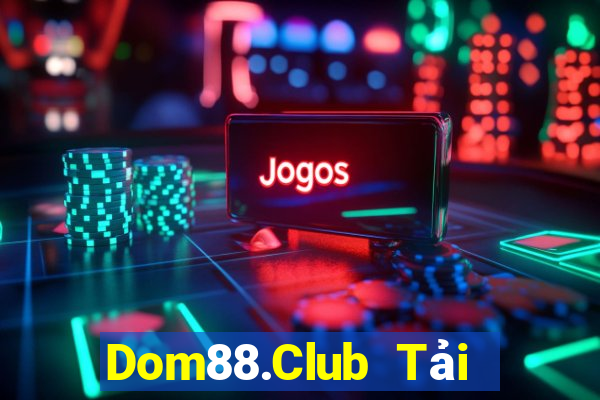 Dom88.Club Tải Game Bài Nhất Vip