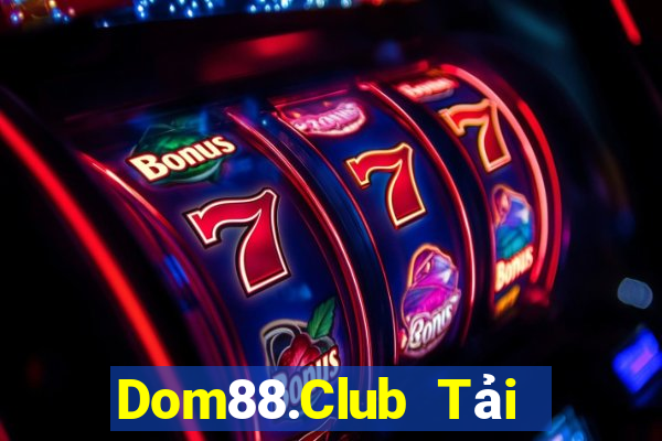 Dom88.Club Tải Game Bài Nhất Vip