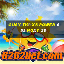 Quay thử XS power 6 55 ngày 30