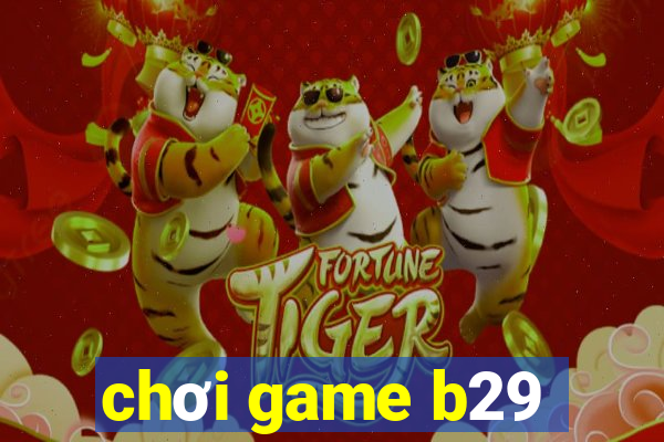 chơi game b29