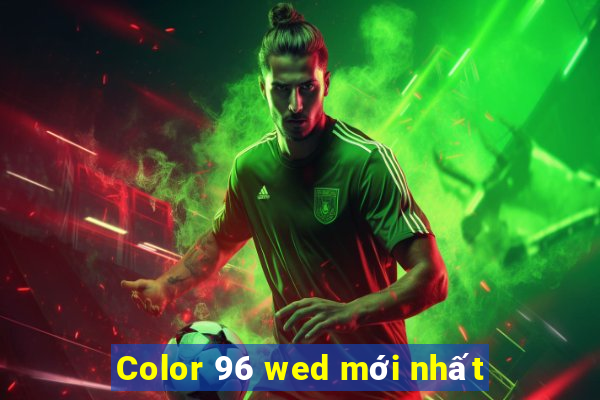 Color 96 wed mới nhất