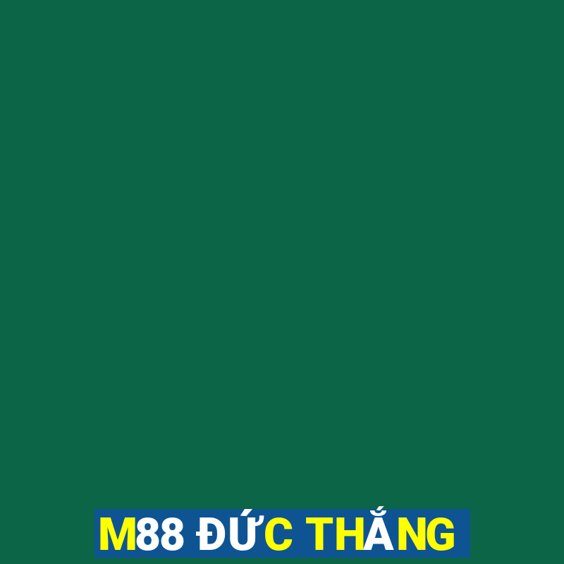 M88 ĐỨC THẮNG