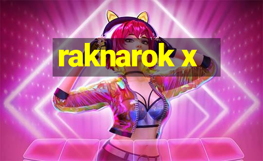 raknarok x