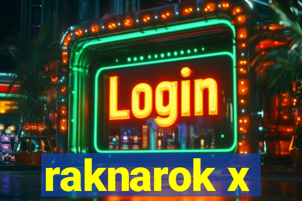 raknarok x