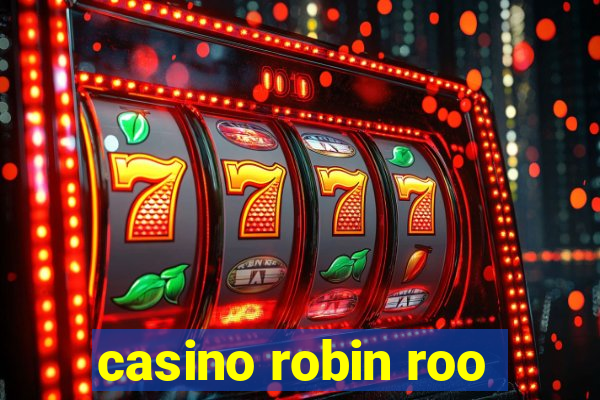 casino robin roo