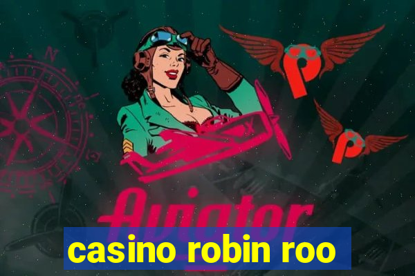 casino robin roo