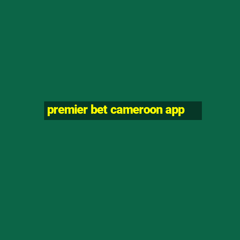 premier bet cameroon app