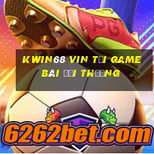 Kwin68 Vin Tại Game Bài Đổi Thưởng