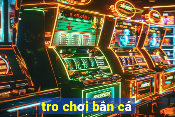 tro chơi bắn cá