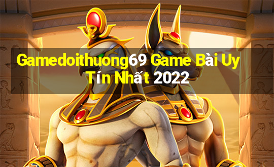 Gamedoithuong69 Game Bài Uy Tín Nhất 2022