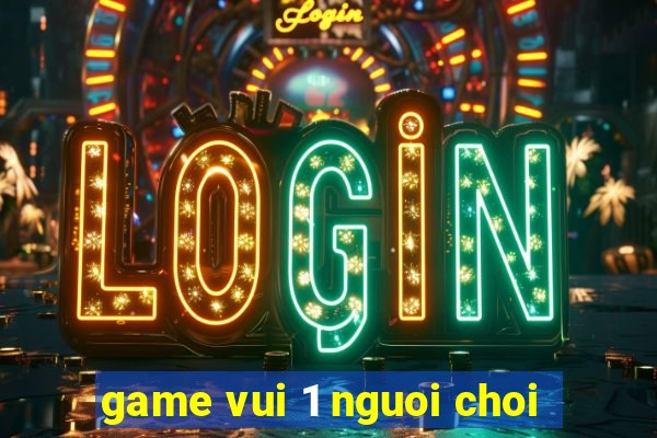 game vui 1 nguoi choi