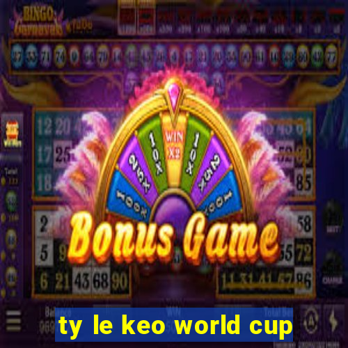 ty le keo world cup