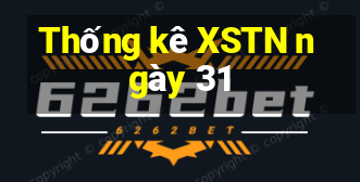 Thống kê XSTN ngày 31