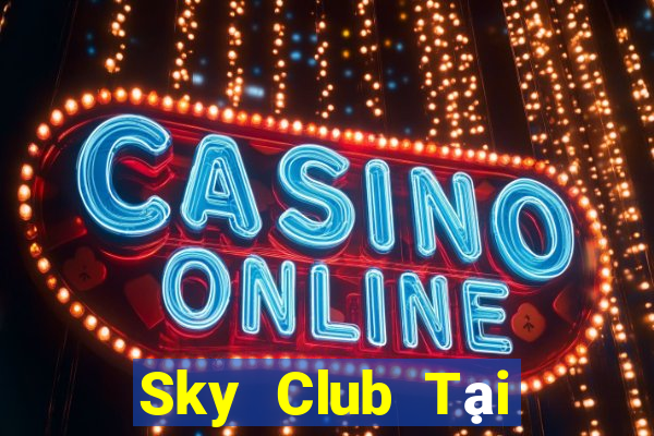 Sky Club Tại Game Bài Đổi The